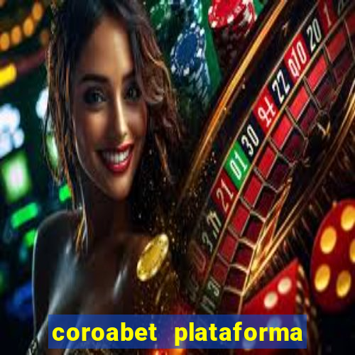 coroabet plataforma de jogos